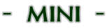 - MINI -